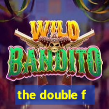 the double f