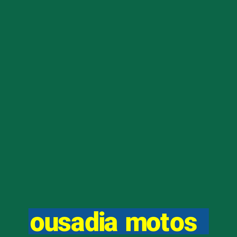 ousadia motos