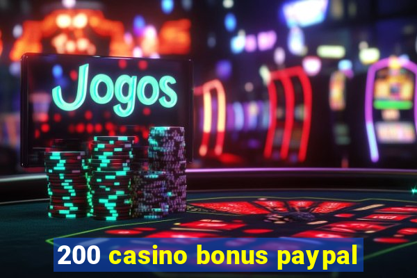 200 casino bonus paypal