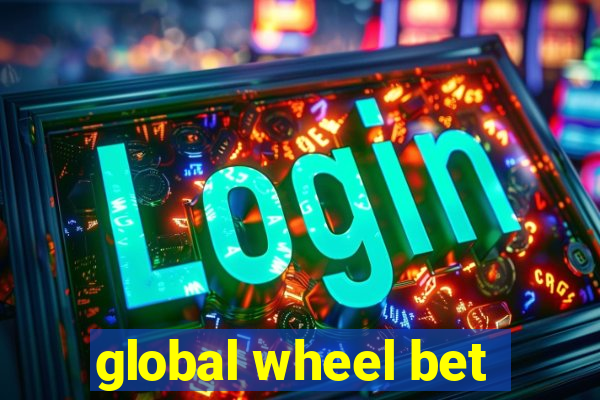 global wheel bet