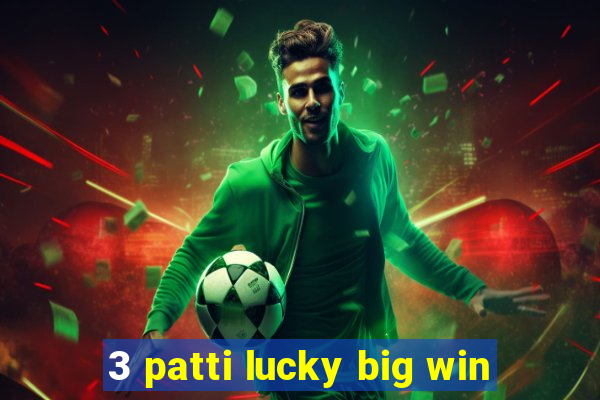 3 patti lucky big win