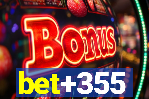 bet+355