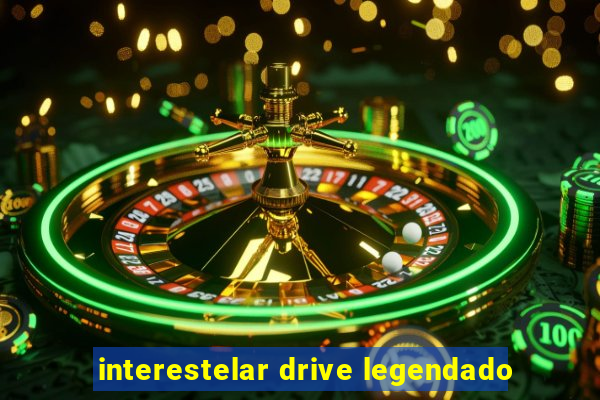 interestelar drive legendado