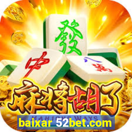 baixar 52bet.com