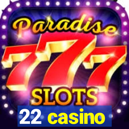 22 casino