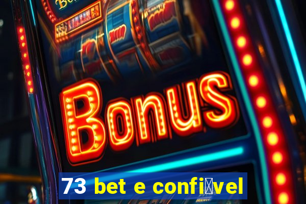 73 bet e confi谩vel