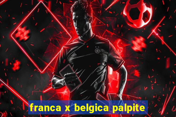 franca x belgica palpite