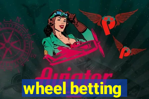 wheel betting