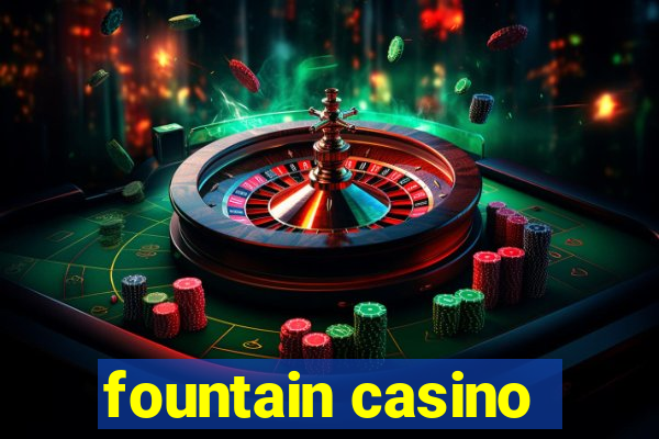 fountain casino