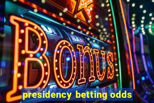 presidency betting odds