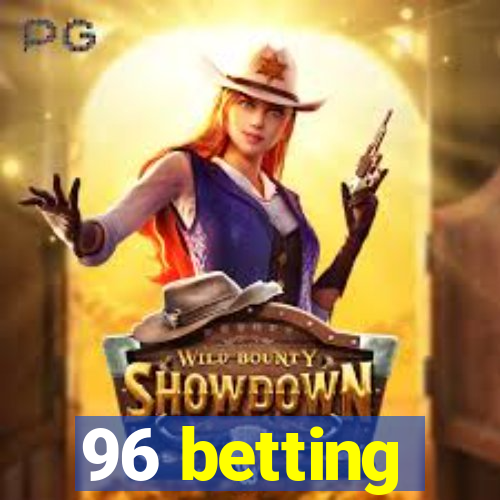 96 betting