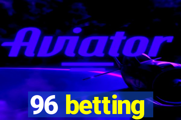 96 betting