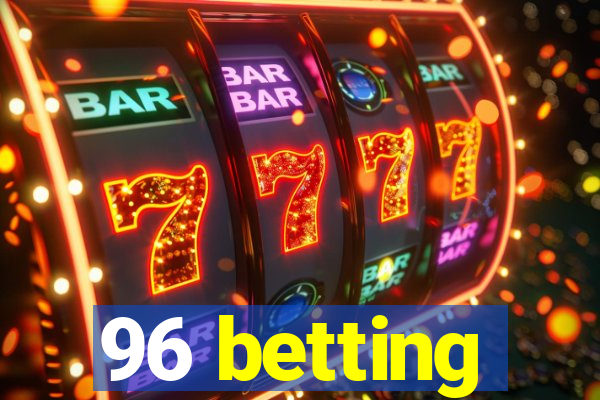 96 betting