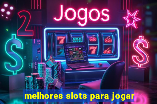 melhores slots para jogar