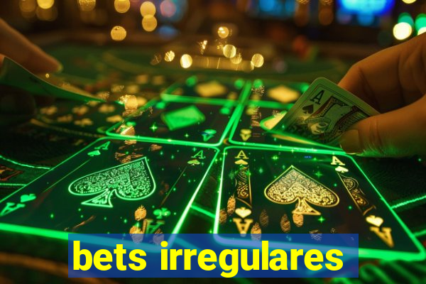 bets irregulares