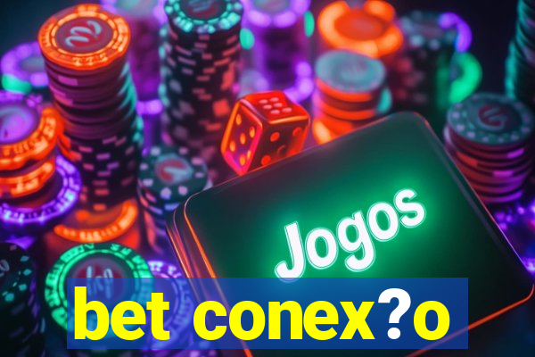 bet conex?o