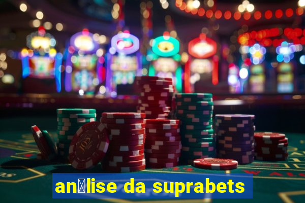 an谩lise da suprabets