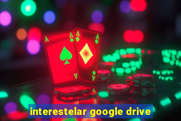 interestelar google drive