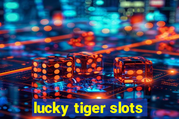 lucky tiger slots