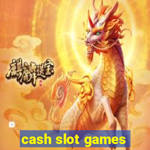 cash slot games