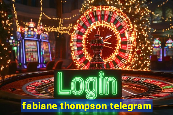 fabiane thompson telegram