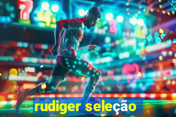 rudiger seleção