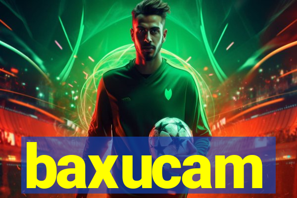 baxucam