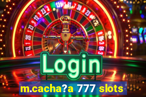 m.cacha?a 777 slots