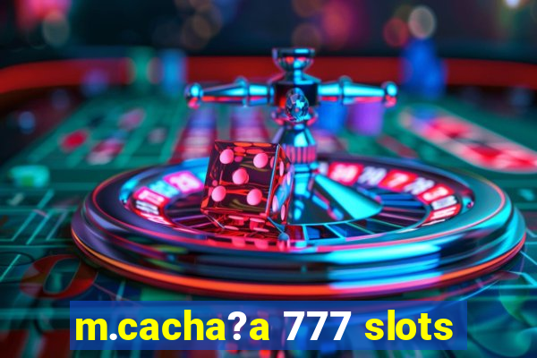 m.cacha?a 777 slots