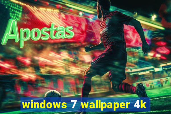 windows 7 wallpaper 4k