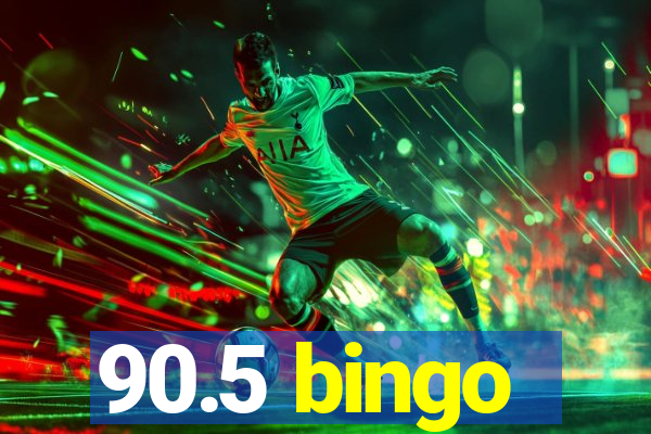 90.5 bingo