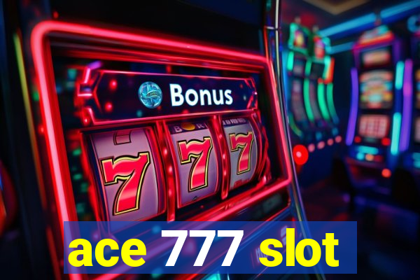 ace 777 slot