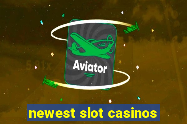 newest slot casinos