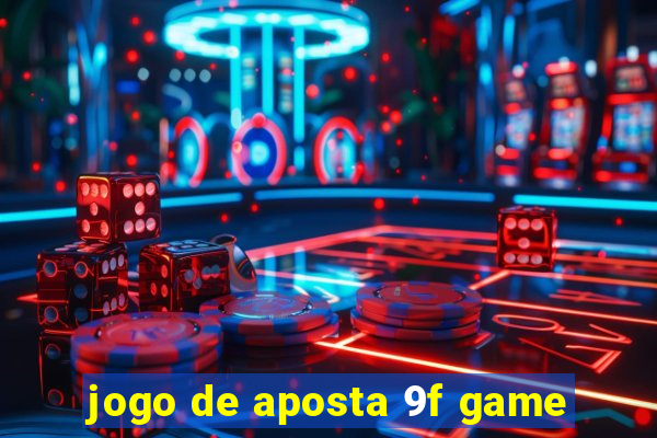 jogo de aposta 9f game