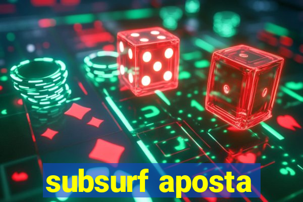 subsurf aposta