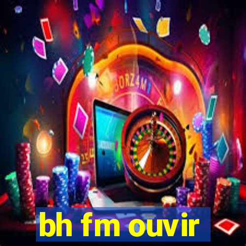 bh fm ouvir