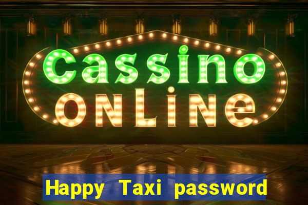 Happy Taxi password road 96 road 96 happy taxi security