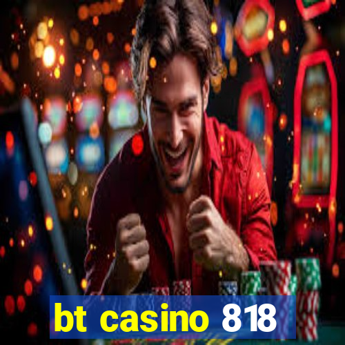 bt casino 818