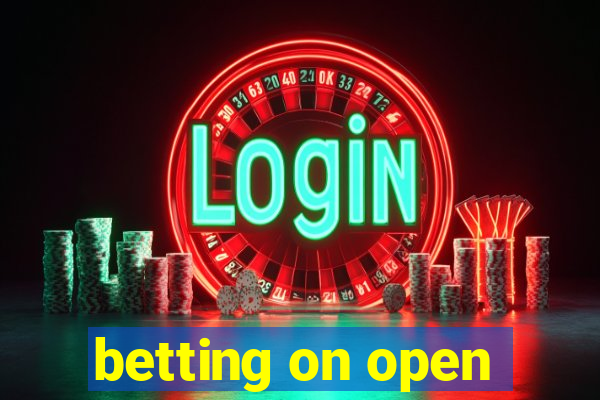 betting on open