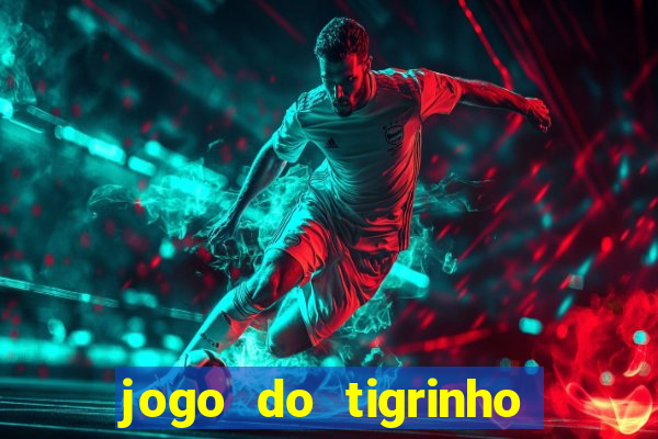 jogo do tigrinho bet vip