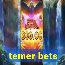 temer bets