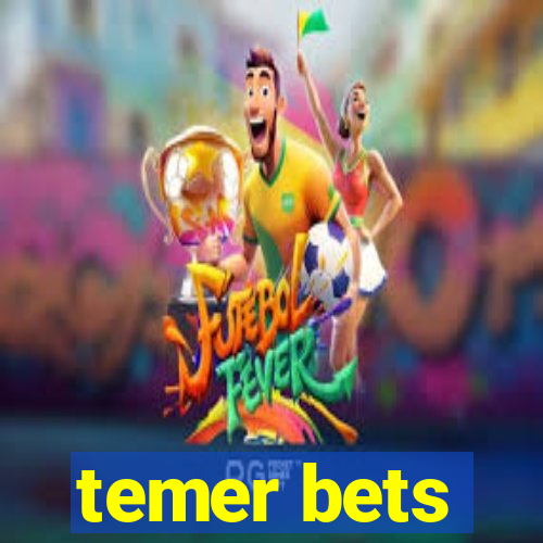 temer bets