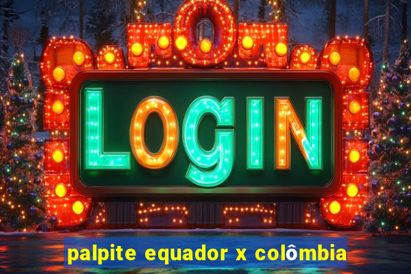 palpite equador x colômbia