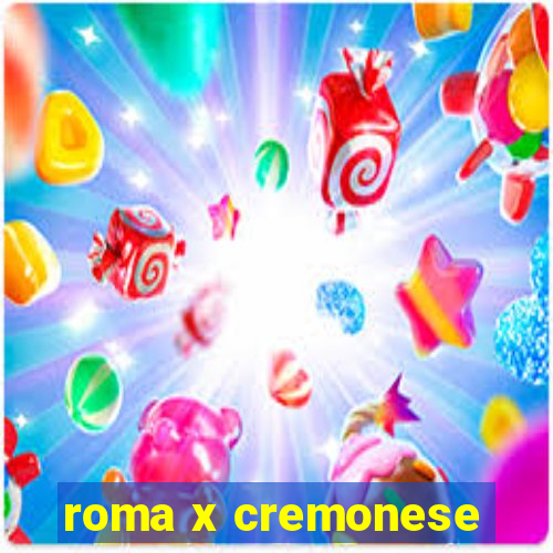 roma x cremonese