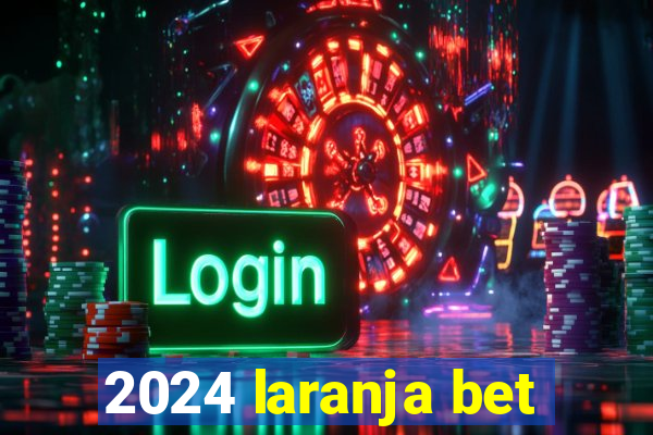 2024 laranja bet