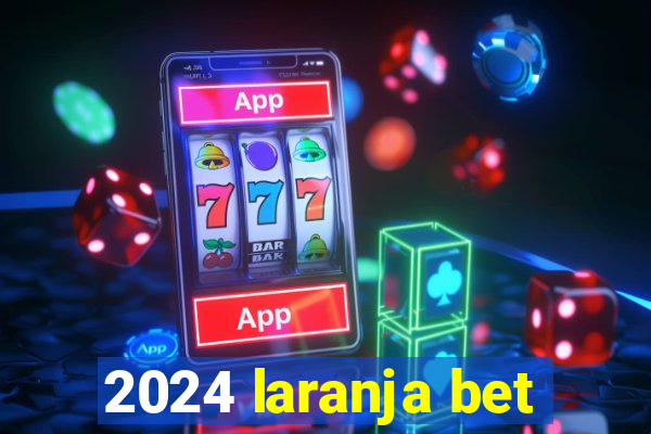 2024 laranja bet