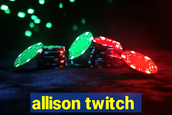 allison twitch