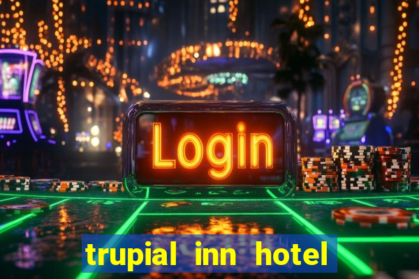 trupial inn hotel & casino