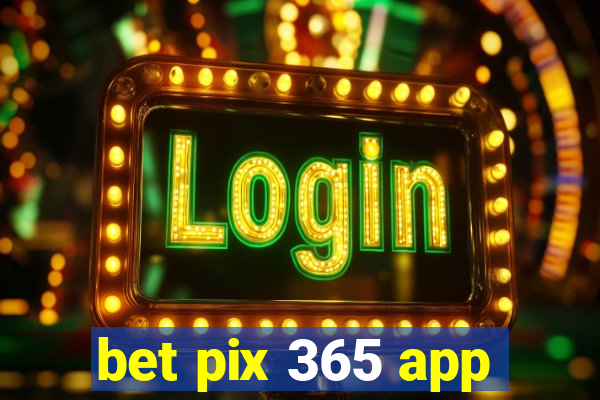 bet pix 365 app