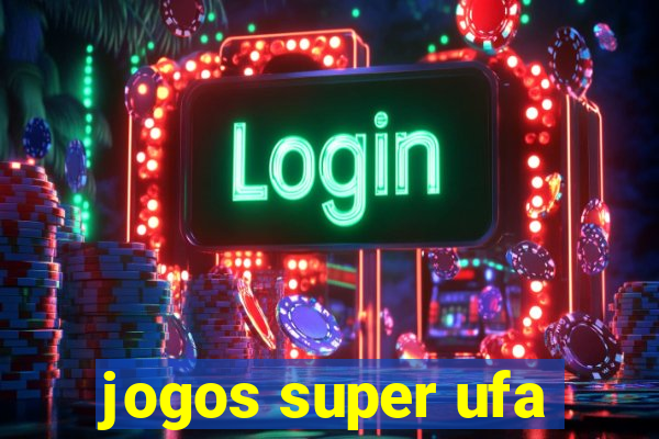 jogos super ufa